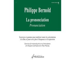 La prononciation, Exercises et gammes pour maîtriser toutes les articulations à la flûte et jouer avec plus d'éloquenc - Philippe Bernold