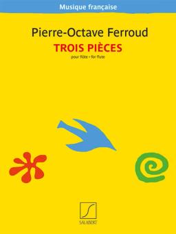 Trois pièces pour flûte - Pierre-Octave Ferroud