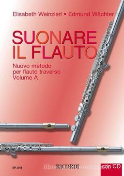 Suonare Il Flauto, Nuovo Metodo Per Flauto Traverso - Volume A - Edmund Wächter