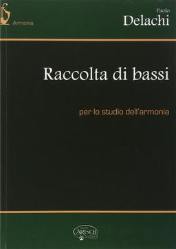 Raccolta Di Bassi Per Lo Studio Dell'Armonia - Paolo Delachi