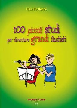 100 Piccoli Studi Per Diventare Grandi Flautisti - Rien De Reede