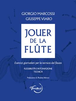 Jouer de la Flute - Esercizi giornalieri per la tecnica del flauto - Giorgio Marcossi, Giuseppe Viaro