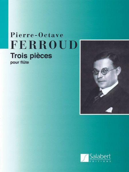Trois Pièces, pour flûte - Pierre-Octave Ferroud | Suono Flauti