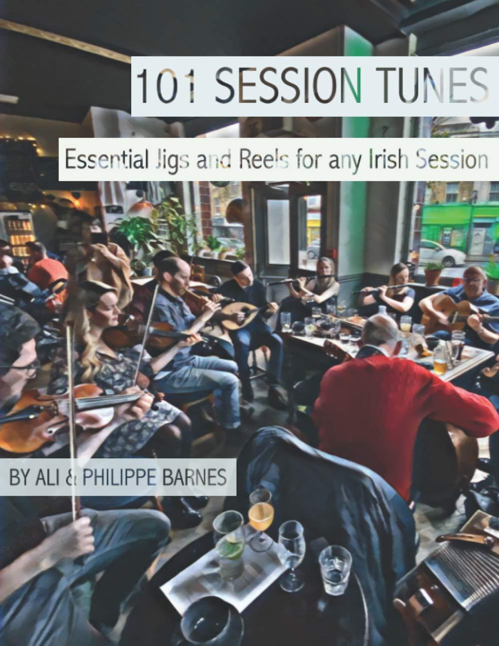 101 Session Tunes: Essential Jigs and Reels for any Irish Session - Ali & Philippe Barnes | Suono Flauti