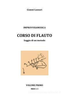 Improvvisamusica, Corso di Musica, Volume Primo mesi 1-3 - Gianni Lazzari | Suono Flauti