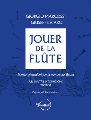 Jouer de la Flute - Esercizi giornalieri per la tecnica del flauto - Giorgio Marcossi, Giuseppe Viaro | Suono Flauti